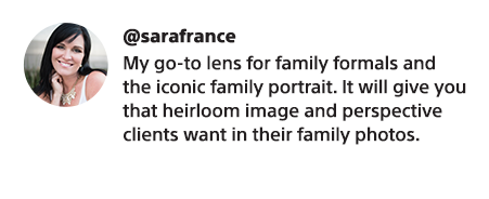 @sarafrance | My go-to lens for family formals and the iconic family portrait. It will give you that heirloom image and perspective clients want in their family photos.