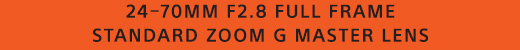 24-70mm F2.8 Full Frame Standard Zoom G Master Lens