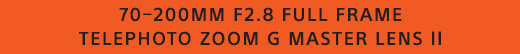 70-200mm F2.8 Full Frame Telephoto Zoom G Master Lens II