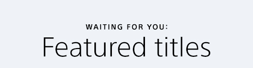 WAITING FOR YOU: Featured titles