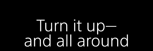 Turn it up&mdash;and all around