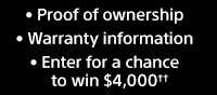 Proof of ownership | Warranty information | Enter for a chance to win $4,000&dagger;&dagger;