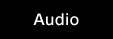 Audio